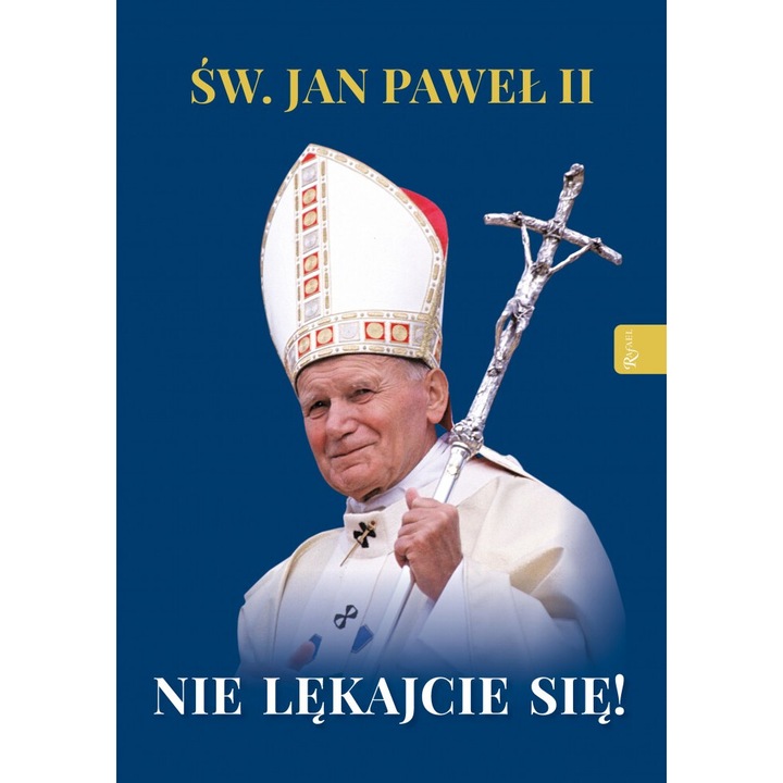 Carte: Sw. Jan Pawel II. Nie lekajcie sie!, autori Marek Balon, Jaroslaw Szarek, 2024