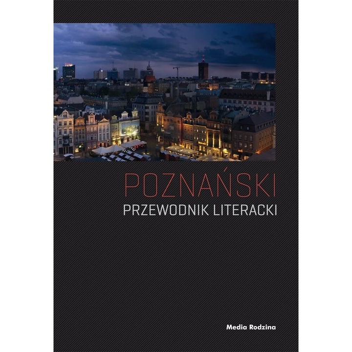 Poznanski Przewodnik Literacki, Pawel Cieliczko, 2012, 432 pagini, 16,5x23,5 cm, hardcover