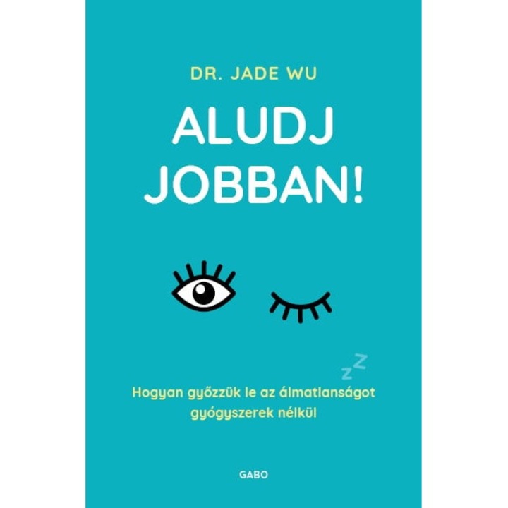 Dr. Jade Wu: Aludj jobban