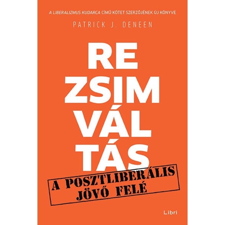 Patrick J. Deneen: Rezsimváltás