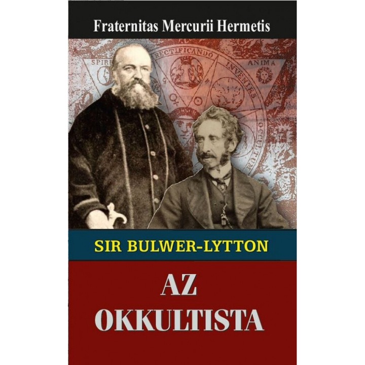 Fraternitas Mercurii Hermetis: Sir Edward Bulwer-Lytton az okkultista
