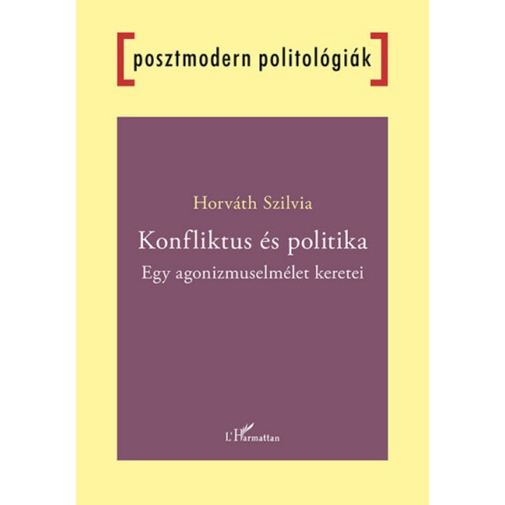 Horváth Szilvia: Konfliktus és politika - Egy agonizmuselmélet keretei