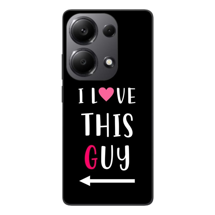 Husa compatibila cu Xiaomi Redmi Note 13 Pro 4G Silicon Gel Tpu Model Cupluri I love This Guy