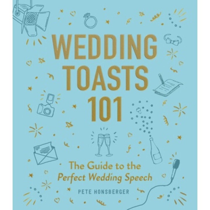 Wedding Toasts 101: The Guide To The Perfect Wedding Speech - Pete Honsberger