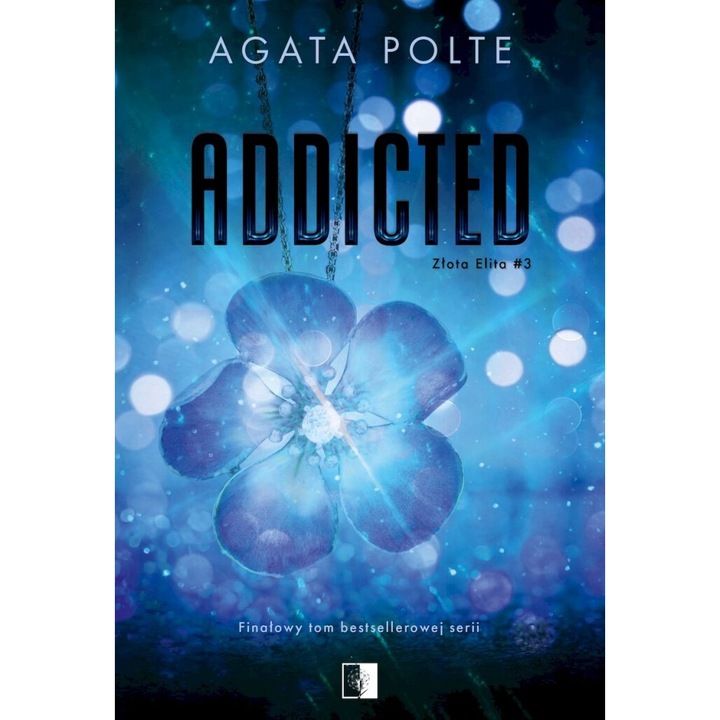 Addicted. Zlota Elita. Tom 3, Agata Polte, 2024, 553 pagini, coperta moale