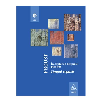 Timpul Pierdut 6. Timpul Regasit - Marcel Proust Timpul Pierdut 6. Timpul Regasit - Marcel Proust