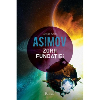 Fundatia 6: Zorii Fundatiei - Isaac Asimov