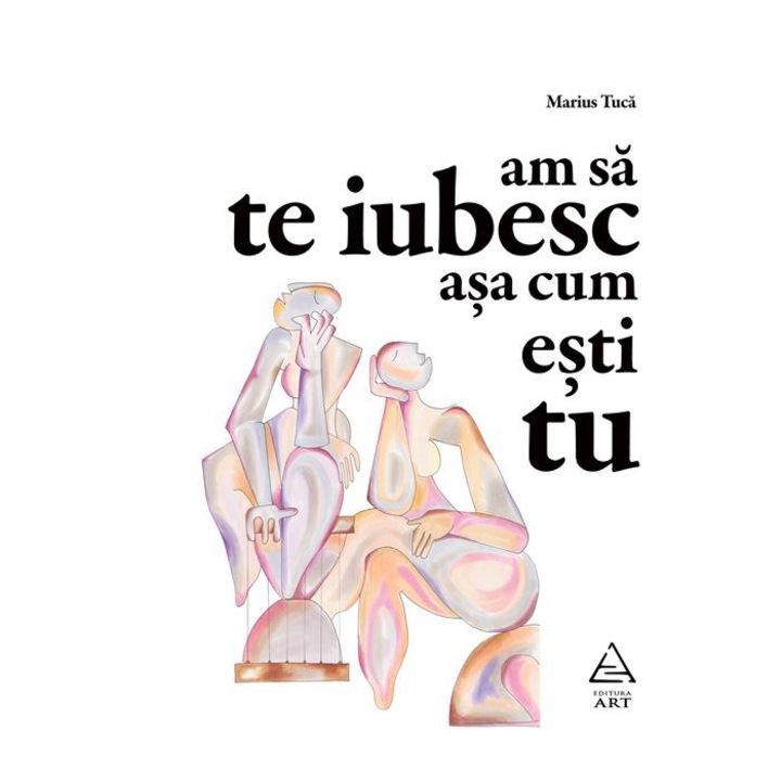 Am Sa Te Iubesc Asa Cum Esti Tu - Marius Tuca