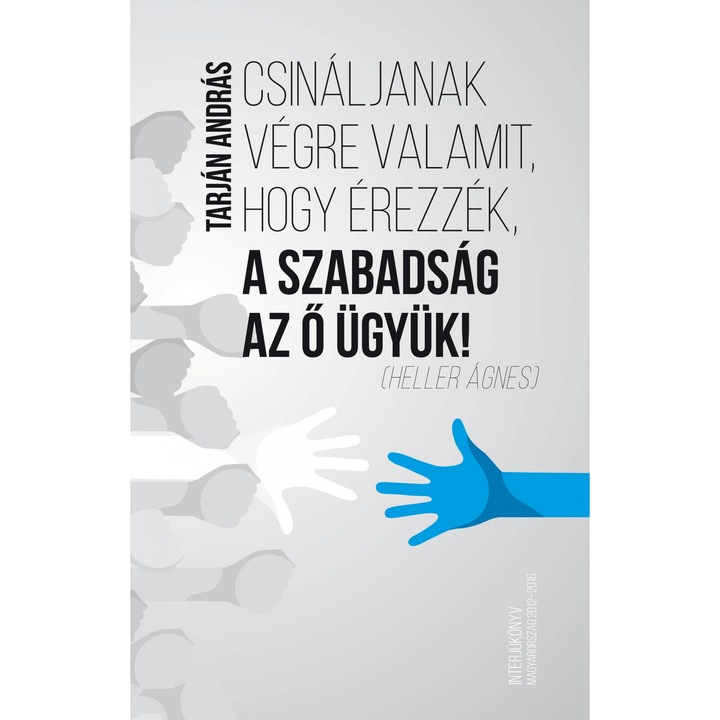 Tarján András; Csináljanak végre valamit, hogy érezzék, a szabadság az ő ügyük