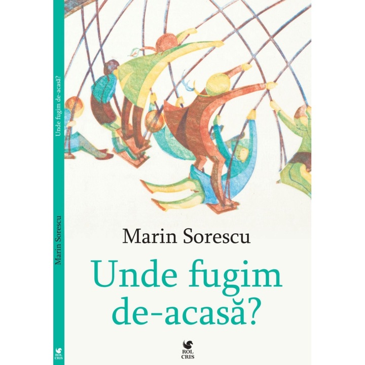 Unde fugim de acasa?, Marin Sorescu, Rolcris