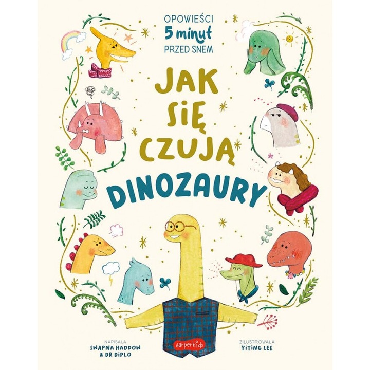Jak się czują dinozaury. Opowieści 5 minut przed snem, Swapna Haddow, Dr. Diplo