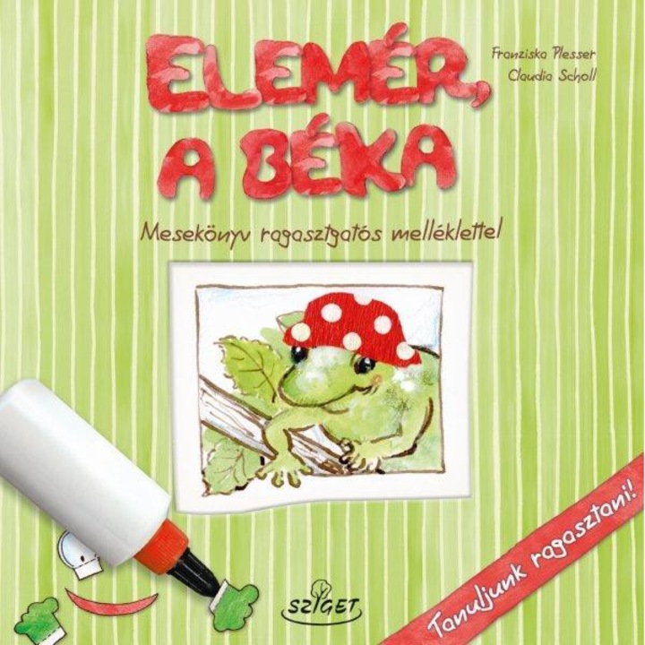 Elemér, a béka - Mesekönyv ragasztgatós melléklettel
