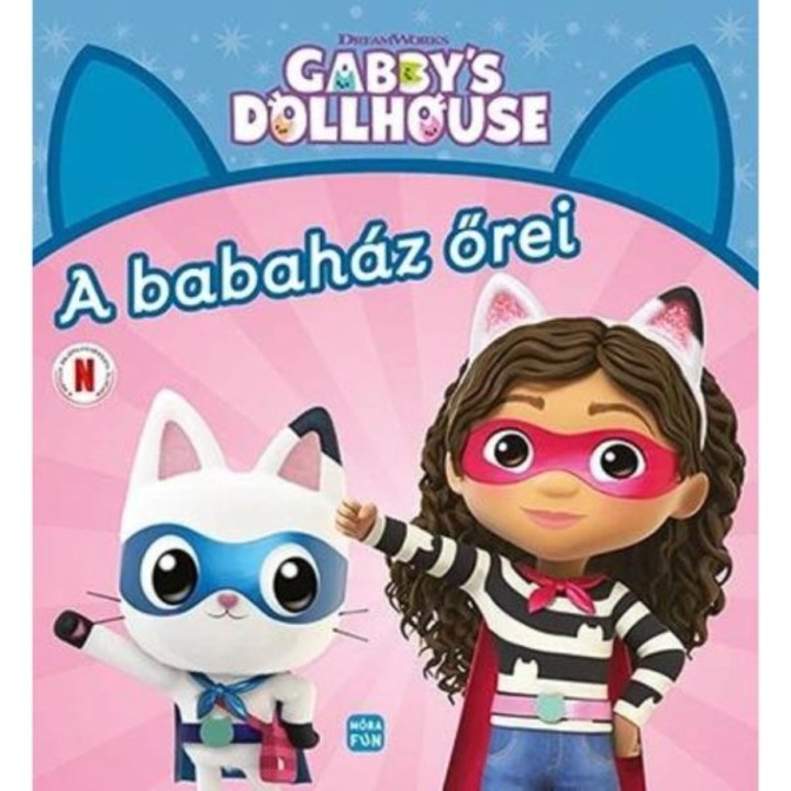 Móra Könyv: A babaház őrei - Gabby's dollhouse