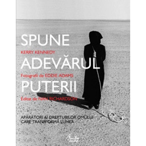 Spune adevarul puterii - Kerry Kennedy