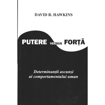 Putere Versus Forta - David R. Hawkins Putere Versus Forta - David R. Hawkins