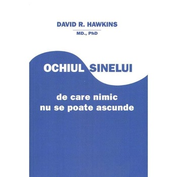 Ochiul sinelui - David R. Hawkins Ochiul sinelui - David R. Hawkins
