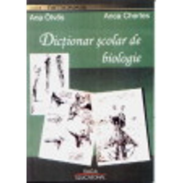 Dictionar Scolar De Biologie - Ana Otvos, Anca Chertes