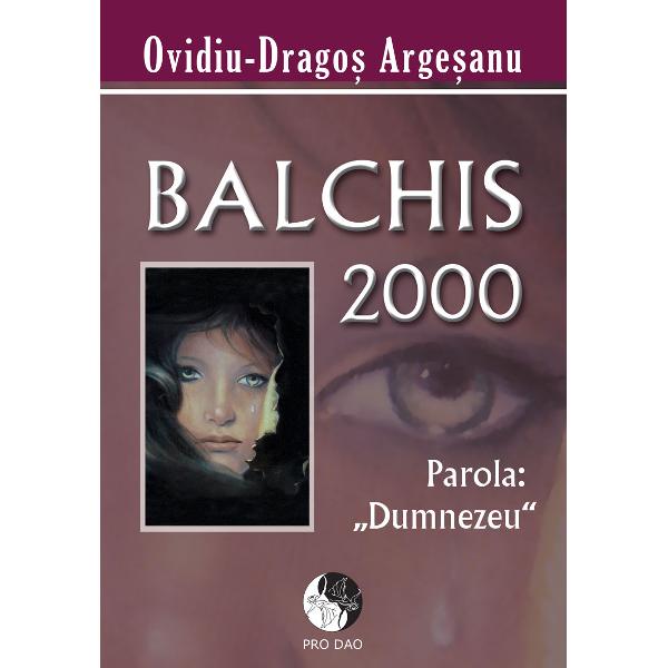 Balchis 2000 parola Dumnezeu - Ovidiu-Dragos Argesanu