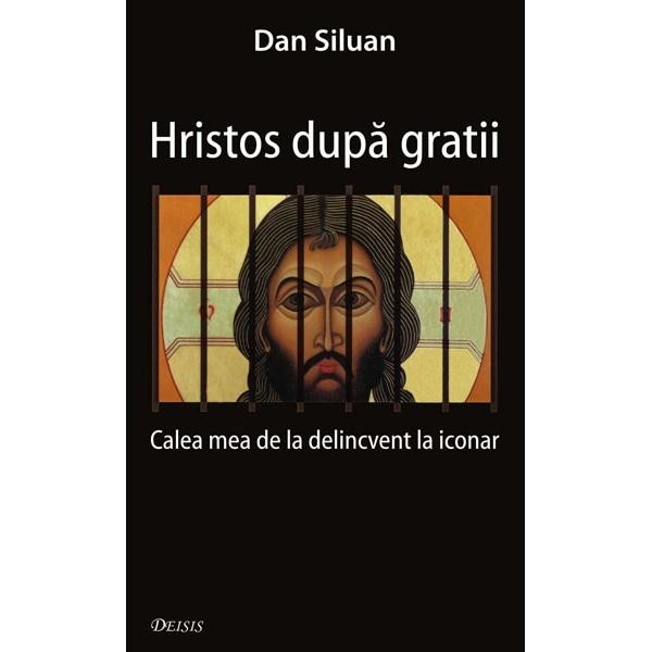 Hristos dupa gratii - Dan Siluan