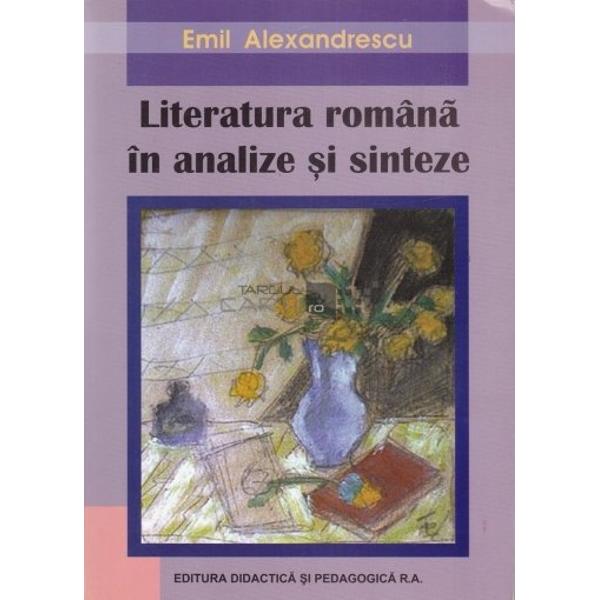 Literatura romana in analize si sinteze - Emil Alexandrescu