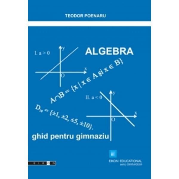 Algebra, ghid pentru gimnaziu - Teodor Poenaru