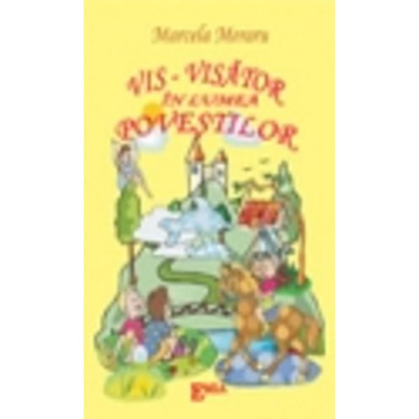 Vis-Visator In Lumea Povestilor - Marcela Meraru