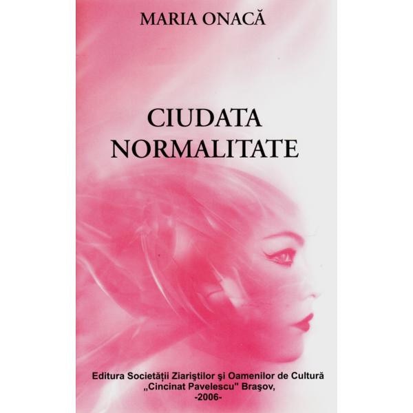 Ciudata normalitate - Maria Onaca
