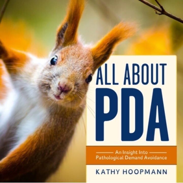 All About Pda: An Insight Into Pathological Demand Avoidance - Kathy Hoopmann