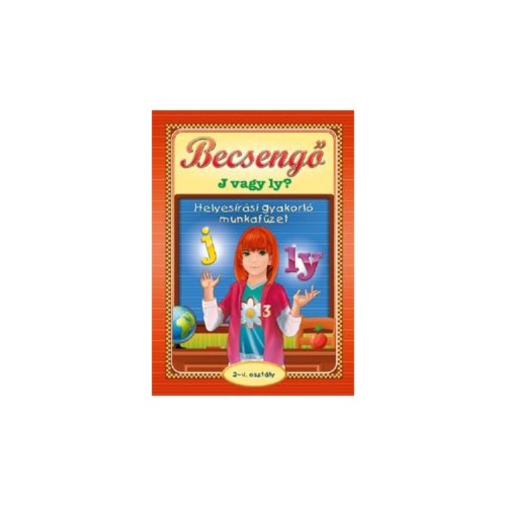 Becsengő - J vagy Ly - Helyesírási gyakorló munkafüzet 2-4.osztályosok részére