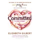 Committed - Elizabeth Gilbert