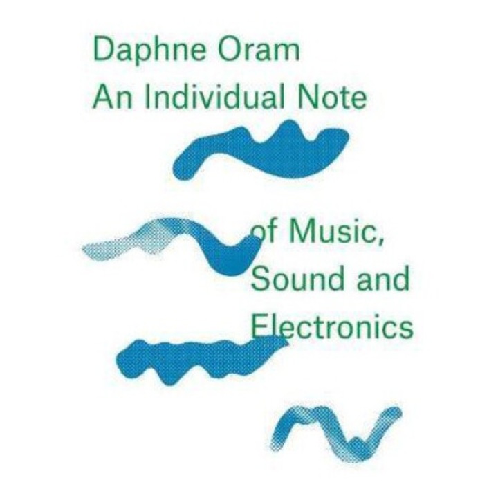 Daphne Oram - An Individual Note Of Music, Sound And Electro