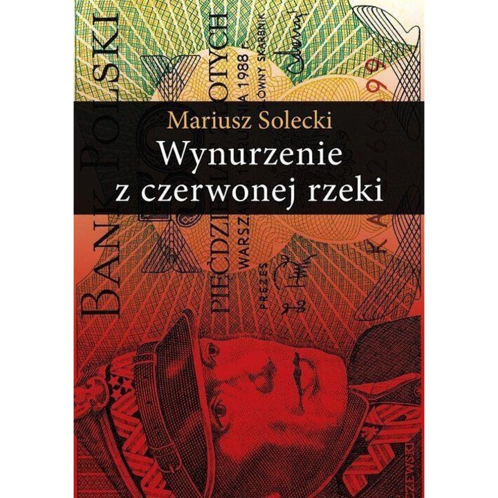 Wynurzenie z czerwonej rzeki, Mariusz Solecki, 2017, 320 pagini, 14,5x20 cm, brosata