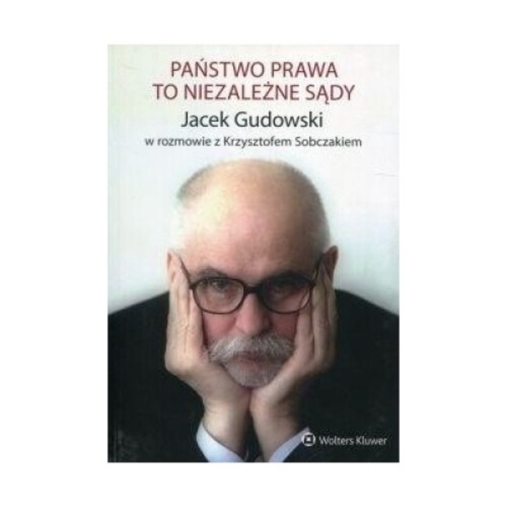 Pastrarea statului de drept, Jacek Gudowski, Krzysztof Sobczak, 2017, 14,5x20,5 cm, 334 pagini