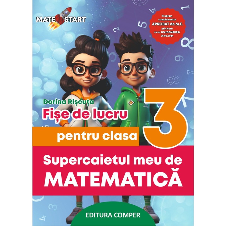 Supercaietul meu de matematica Fise de lucru pentru clasa a III-a - Dorina Riscuta