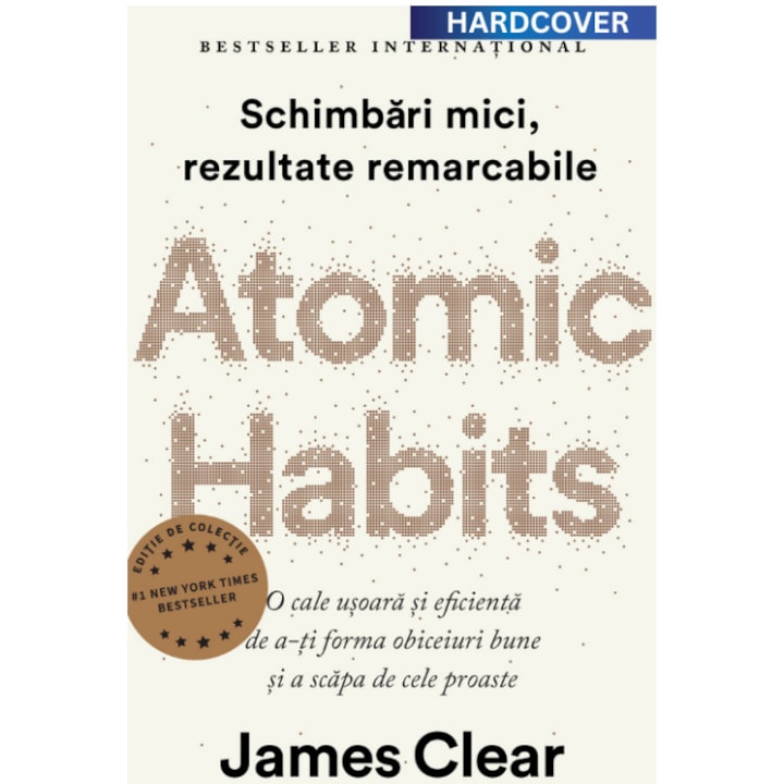 Atomic habbits. Editie cartonata de colectie, James Clear