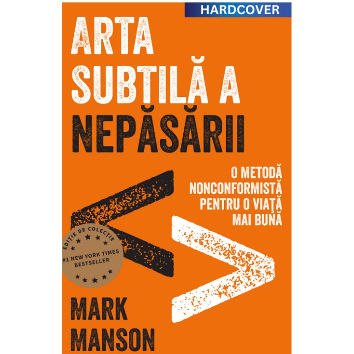 Arta subtila a nepasarii. Editie cartonata de colectie, Mark manson