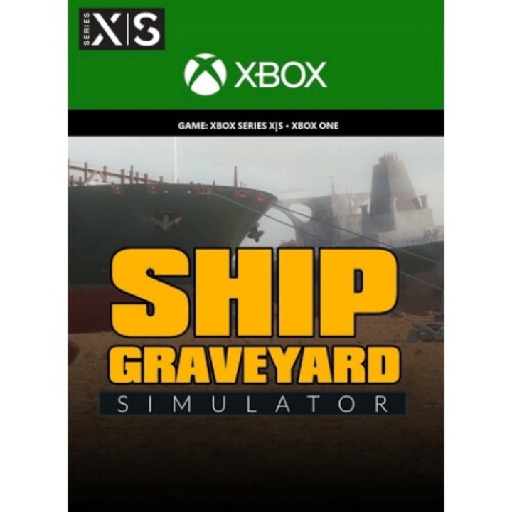 Licenta Joc Ship Graveyard Simulator Xbox One/X/S Key (Cod Activare Instant)