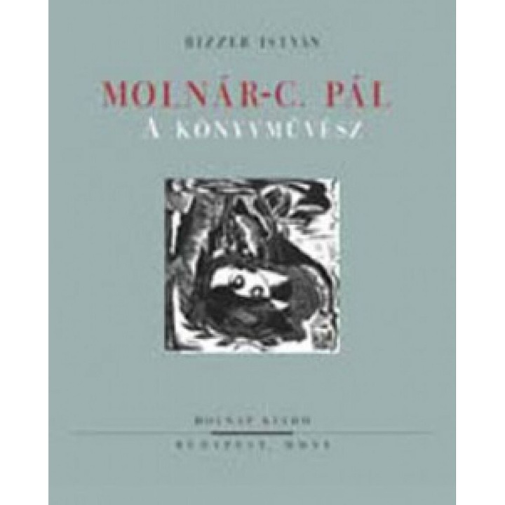 Bizzer István: Molnár-C. Pál, a könyvművész