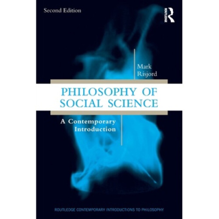 Philosophy Of Social Science: A Contemporary Introduction - Mark Risjord