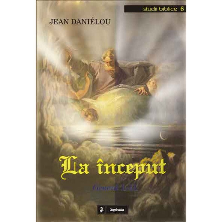 La inceput. Geneza 1-11, Jean Daniélou, Iasi 2006