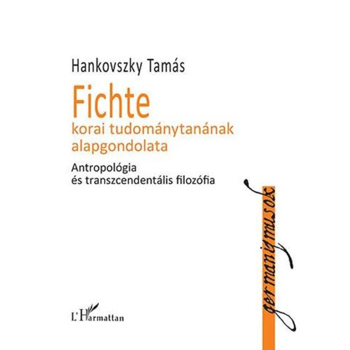 Hankovszky Tamás; Fichte korai tudománytanának alapgondolata