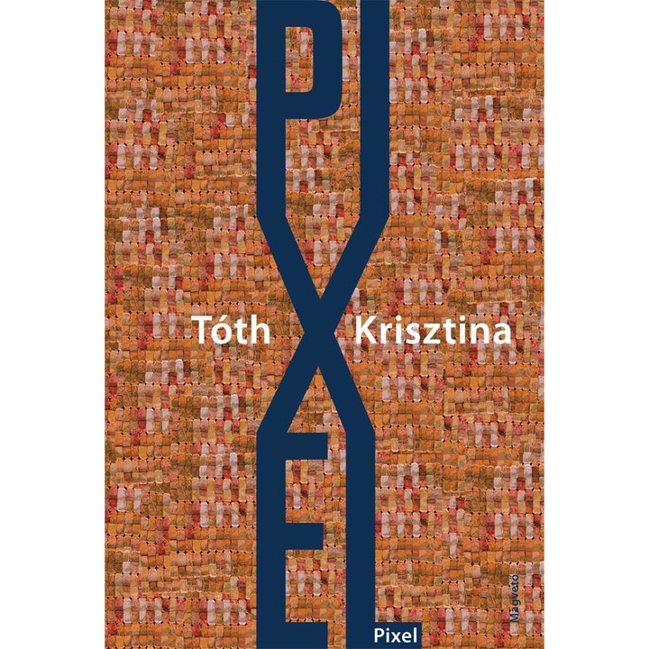 Tóth Krisztina: Tóth Krisztina: Pixel