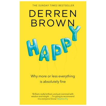 Happy - Why More or Less Everything is Absolutely Fine - Derren Brown Happy - Why More or Less Everything is Absolutely Fine - Derren Brown