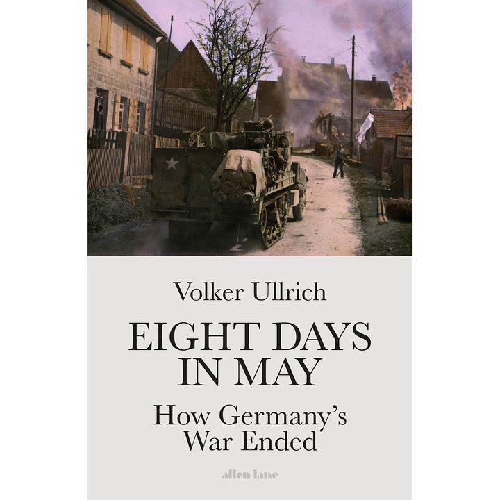 Eight Days in May - Volker Ullrich