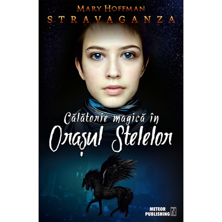 Calatorie magica in Orasul Stelelor. Stravaganza - Mary Hoffman