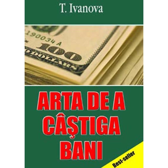 Arta de a castiga bani - T. Ivanova