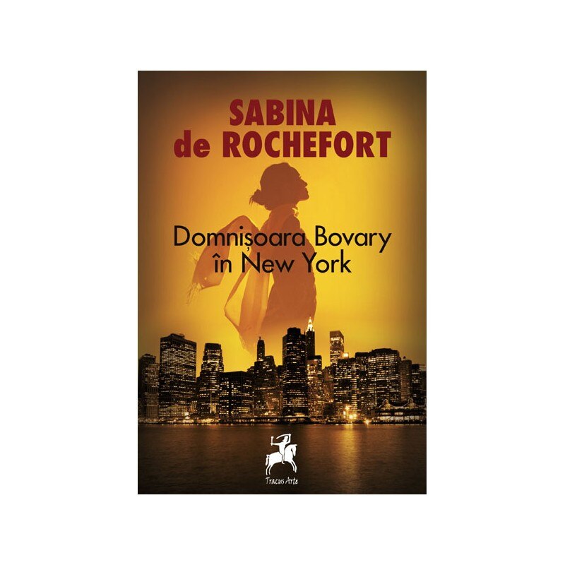Domnisoara Bovary in New York - Sabina De Rochefort