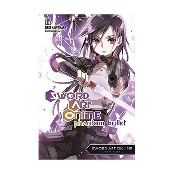 Sword Art Online Vol. 5 - Phantom Bullet - Reki Kawahara Sword Art Online Vol. 5 - Phantom Bullet - Reki Kawahara