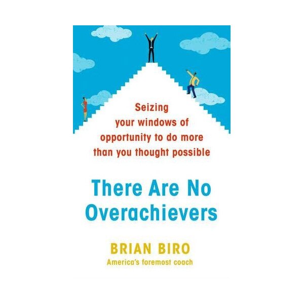 There Are No Overachievers - Brian Biro
