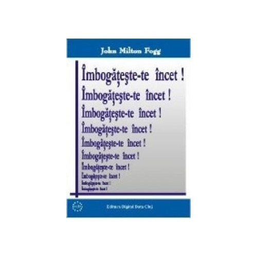 Imbogateste-te incet! - John Milton Fogg